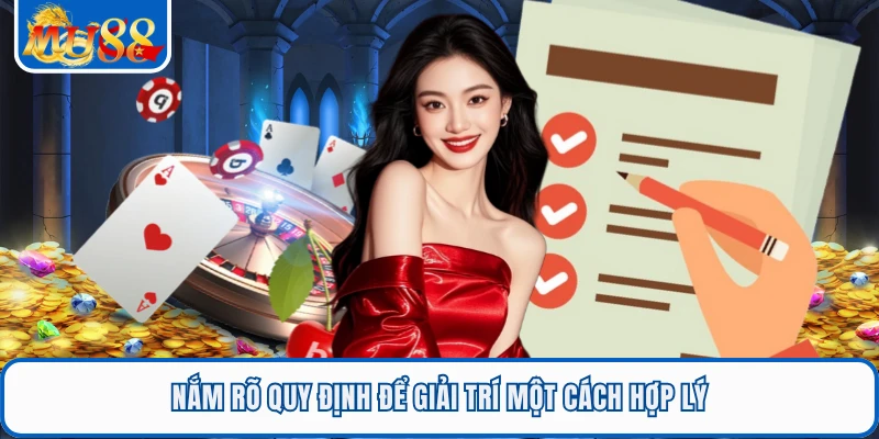 Nắm rõ quy định để giải trí một cách hợp lý