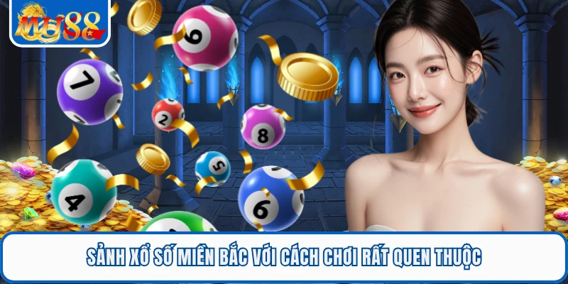 Sảnh xổ số miền Bắc với cách chơi rất quen thuộc